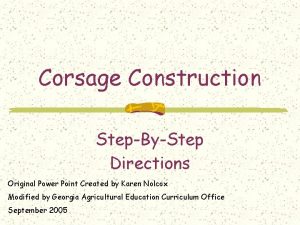 Corsage Construction StepByStep Directions Original Power Point Created