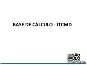 BASE DE CLCULO ITCMD BASE DE CLCULO BC