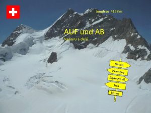 Jungfrau 4158 m AUF und AB Nahoru a