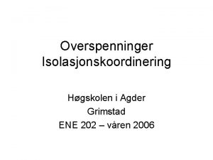 Overspenninger Isolasjonskoordinering Hgskolen i Agder Grimstad ENE 202