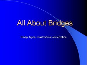 All About Bridges Bridge types construction and erection