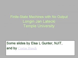 FiniteState Machines with No Output Longin Jan Latecki
