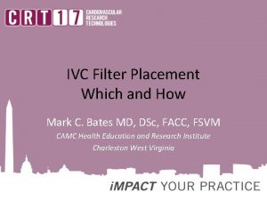 IVC Filter Placement Which and How Mark C