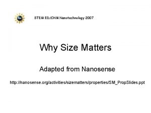 STEM EDCHM Nanotechnology 2007 Why Size Matters Adapted