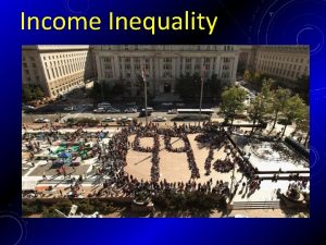Income Inequality Seven Unitarian Principles 1 Inherent worth