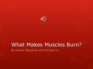 What Makes Muscles Burn By Eshaan Bhardwaj and