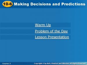 10 6 Making Decisions and Predictions Warm Up