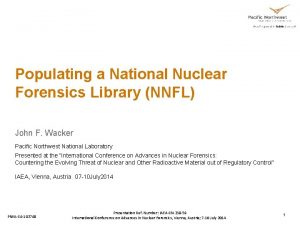 Populating a National Nuclear Forensics Library NNFL John