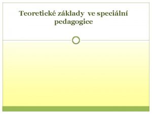 Teoretick zklady ve speciln pedagogice Speciln pedagogika Speciln