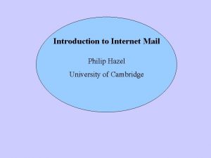 Introduction to Internet Mail Philip Hazel University of