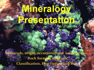 Mineralogy Presentation Minerals origin occurrence and associations Rock