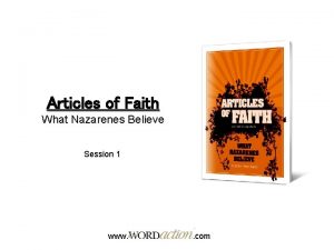 Articles of Faith What Nazarenes Believe Session 1