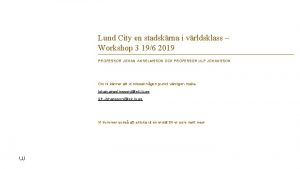 Lund City en stadskrna i vrldsklass Workshop 3