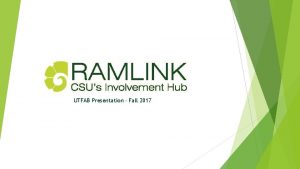 UTFAB Presentation Fall 2017 Presentation Agenda Ram Link