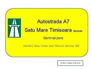 Autostrada A 7 Satu Mare Timisoara Moravita Semnalizare