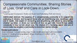 Compassionate Communities Sharing Stories of Loss Grief and