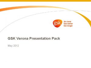 GSK Verona Presentation Pack May 2012 GSK Verona