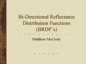 BiDirectional Reflectance Distribution Functions BRDFs Matthew Mc Crory