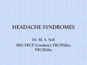 HEADACHE SYNDROMES Dr M A Sofi MD FRCP