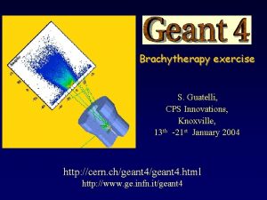 Brachytherapy exercise S Guatelli CPS Innovations Knoxville 13