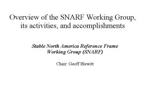 Overview of the SNARF Working Group its activities