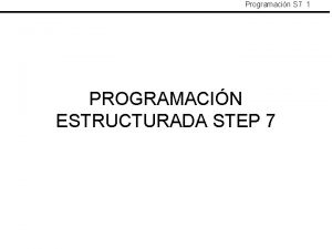 Programacin S 7 1 PROGRAMACIN ESTRUCTURADA STEP 7