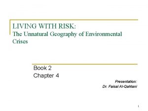 LIVING WITH RISK The Unnatural Geography of Environmental