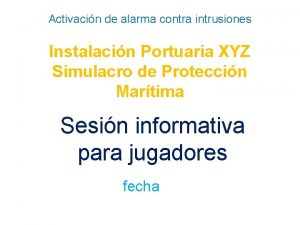 Activacin de alarma contra intrusiones Instalacin Portuaria XYZ