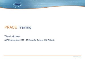 PRACE Training Tiina Leiponen WP 4 training lead