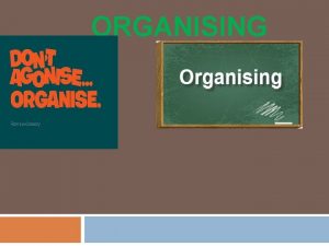 ORGANISING Concept of Organising In the last chapter