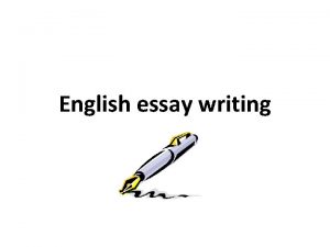English essay writing English essay writing 1 GENERAL