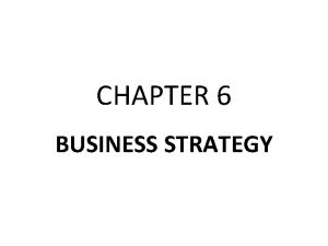 CHAPTER 6 BUSINESS STRATEGY BUSINESS STRATEGY Strategic Planning