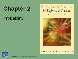 Chapter 2 Probability Copyright 2010 Pearson AddisonWesley All