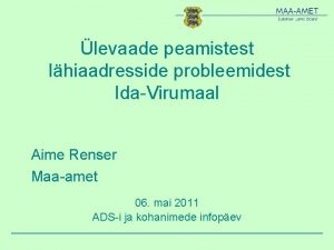 levaade peamistest lhiaadresside probleemidest IdaVirumaal Aime Renser Maaamet