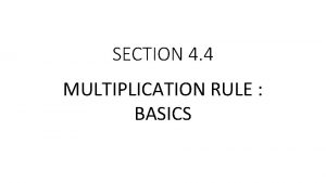 SECTION 4 4 MULTIPLICATION RULE BASICS BASICS UNDERSTANDING