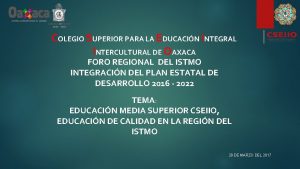 COLEGIO SUPERIOR PARA LA EDUCACIN INTEGRAL INTERCULTURAL DE