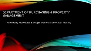 DEPARTMENT OF PURCHASING PROPERTY MANAGEMENT Purchasing Procedures Unapproved