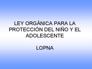 LEY ORGNICA PARA LA PROTECCIN DEL NIO Y