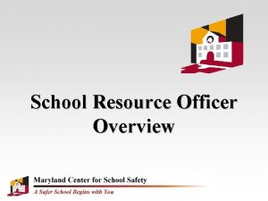School Resource Officer Overview Traditional Policing Involves officers