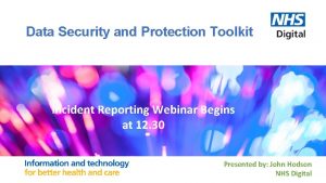 Data Security and Protection Toolkit Incident Reporting Webinar
