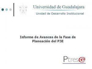 Universidad de Guadalajara Unidad de Desarrollo Institucional Informe