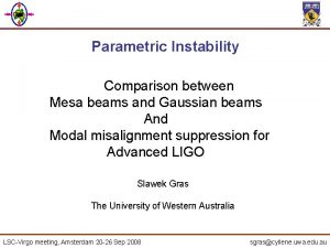 Parametric Instability Comparison between Mesa beams and Gaussian