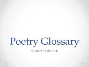 Poetry Glossary Grade 6 Poetry Unit Poetry Order