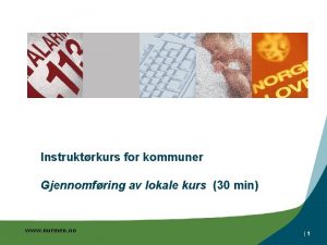 Instruktrkurs for kommuner Gjennomfring av lokale kurs 30