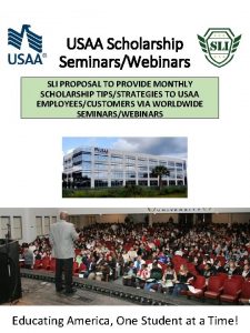 USAA Scholarship SeminarsWebinars SLI PROPOSAL TO PROVIDE MONTHLY