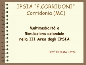 IPSIA F CORRIDONI Corridonia MC Multimedialit e Simulazione