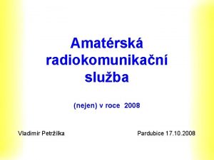 Amatrsk radiokomunikan sluba nejen v roce 2008 Vladimr