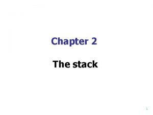 Chapter 2 The stack 1 Stack and Queue