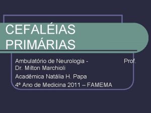 CEFALIAS PRIMRIAS Ambulatrio de Neurologia Dr Milton Marchioli