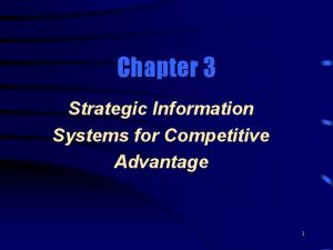 Chapter 3 Strategic Information Systems for Competitive Advantage